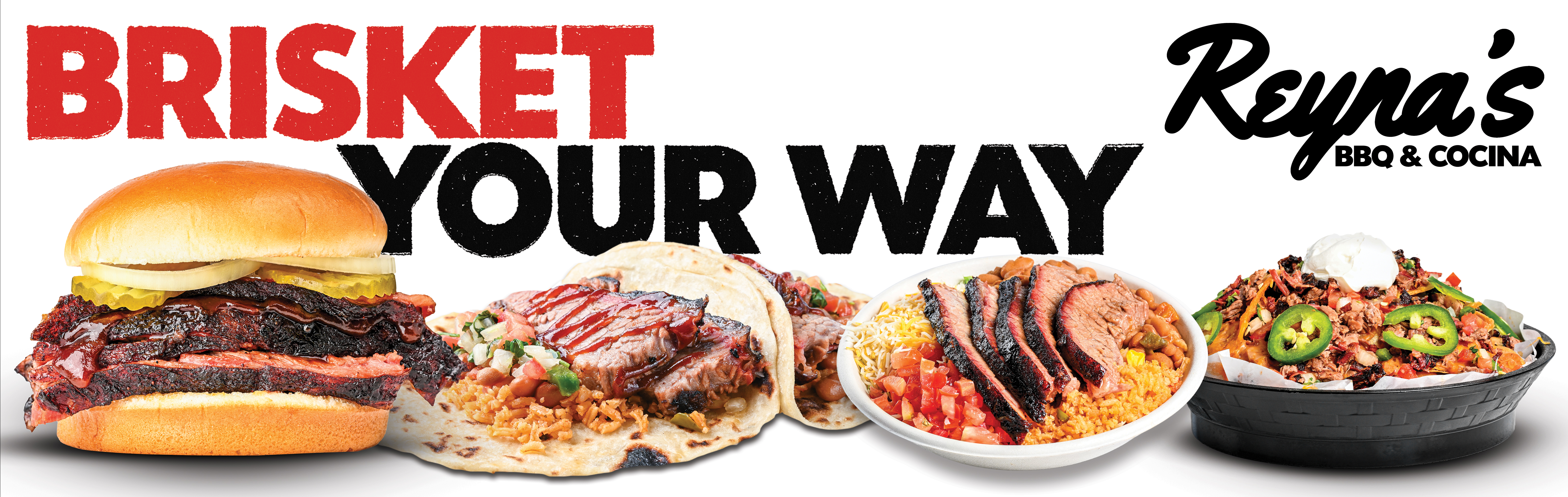 Finished Reyna’s BBQ and Cocina Brisket Your Way wide campaign banner showing sandwich, taco, bowl, and loaded fries